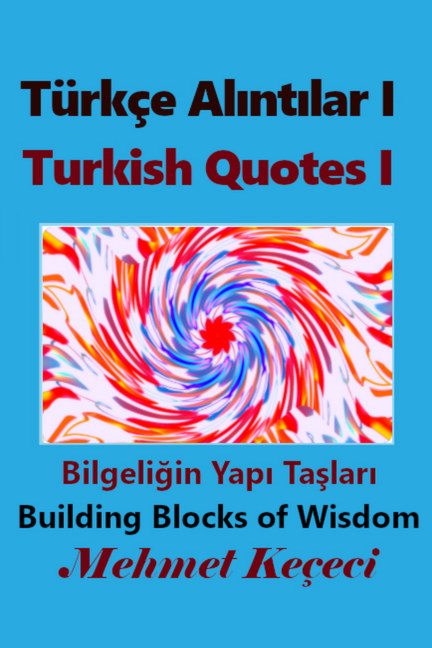 Türkçe Alıntılar I: Turkish Quotes I Bilgeliğin Yapı Taşları: Building Blocks of Wisdom